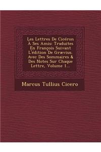 Les Lettres de Ciceron a Ses Amis