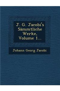 J. G. Jacobi's Sammtliche Werke, Volume 1...