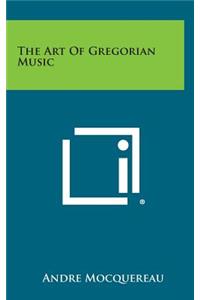 The Art of Gregorian Music