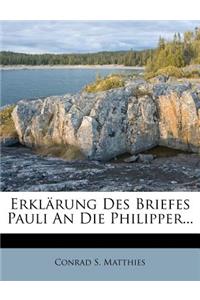 Erklarung Des Briefes Pauli an Die Philipper...