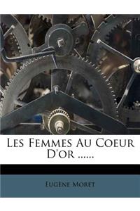 Les Femmes Au Coeur D'or ......