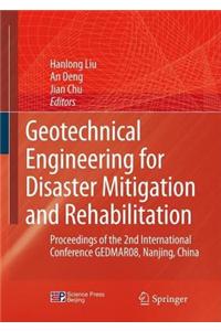Geotechnical Engineering for Disaster Mitigation and Rehabilitation: Proceedings of the 2nd International Conference Gedmar08, Nanjing, China