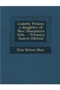 Lisbeth Wilson; A Daughter of New Hampshire Hills