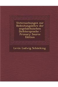 Untersuchungen Zur Bedeutungslehre Der Angelsachsischen Dichtersprache