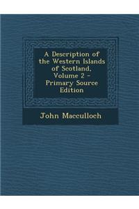 A Description of the Western Islands of Scotland, Volume 2