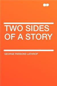 Two Sides of a Story