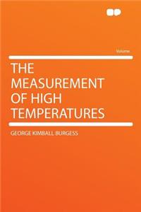 The Measurement of High Temperatures