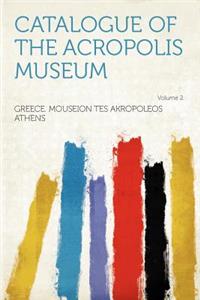 Catalogue of the Acropolis Museum Volume 2