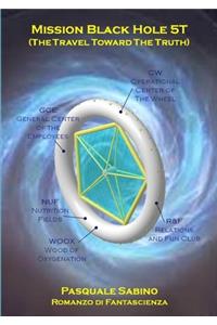 Mission Black Hole 5T (The Travel Toward The Truth)