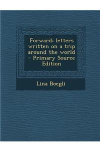 Forward; Letters Written on a Trip Around the World