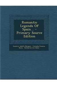Romantic Legends of Spain... - Primary Source Edition