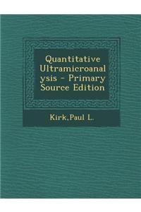 Quantitative Ultramicroanalysis - Primary Source Edition