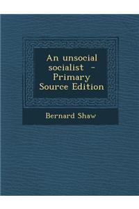 An Unsocial Socialist - Primary Source Edition