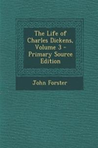 The Life of Charles Dickens, Volume 3