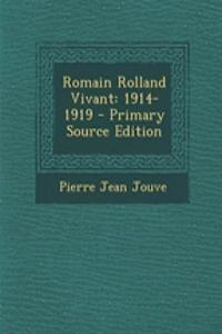 Romain Rolland Vivant: 1914-1919 - Primary Source Edition