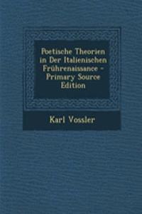 Poetische Theorien in Der Italienischen Fruhrenaissance