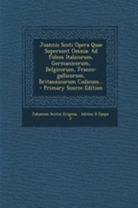 Joannis Scoti Opera Quae Supersunt Omnia