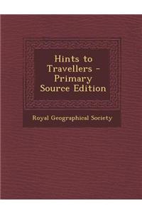 Hints to Travellers - Primary Source Edition