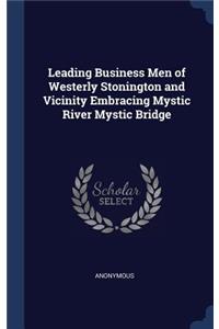 Leading Business Men of Westerly Stonington and Vicinity Embracing Mystic River Mystic Bridge