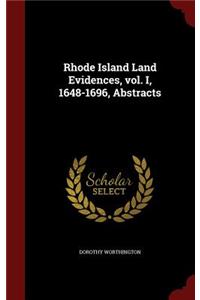 Rhode Island Land Evidences, Vol. I, 1648-1696, Abstracts