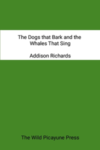 The Dogs that Bark and the Whales that Sing