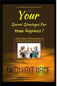 Your Secret Strategies for True Happiness