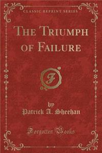 The Triumph of Failure (Classic Reprint)