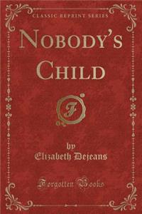 Nobody's Child (Classic Reprint)