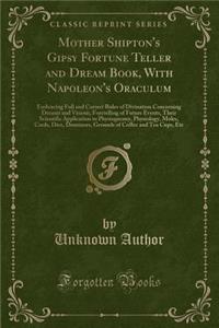 Mother Shipton's Gipsy Fortune Teller and Dream Book, with Napoleon's Oraculum