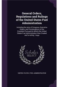 General Orders, Regulations and Rulings of the United States Fuel Administration