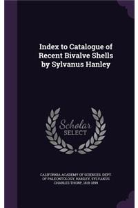 Index to Catalogue of Recent Bivalve Shells by Sylvanus Hanley