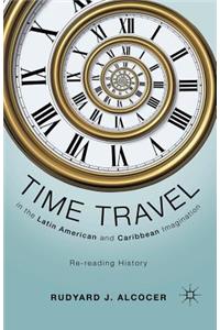 Time Travel in the Latin American and Caribbean Imagination