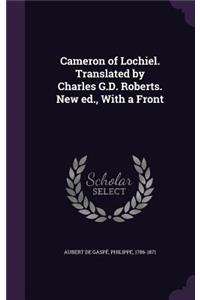 Cameron of Lochiel. Translated by Charles G.D. Roberts. New Ed., with a Front