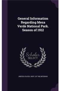 General Information Regarding Mesa Verde National Park. Season of 1912
