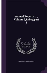 Annual Reports ...., Volume 2, Part 3