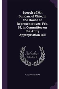 Speech of Mr. Duncan, of Ohio, in the House of Representatives, Feb. 19, in Committee on the Army Appropriation Bill