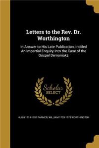 Letters to the REV. Dr. Worthington