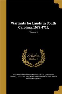 Warrants for Lands in South Carolina, 1672-1711;; Volume 3