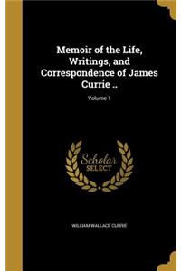 Memoir of the Life, Writings, and Correspondence of James Currie ..; Volume 1