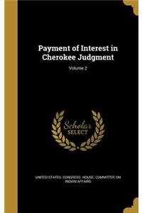 Payment of Interest in Cherokee Judgment; Volume 2