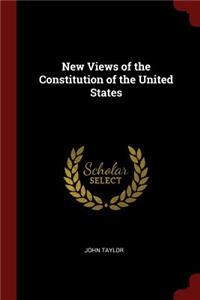 New Views of the Constitution of the United States