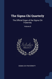 THE SIGMA CHI QUARTERLY: THE OFFICIAL OR