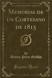 Memorias de Un Cortesano de 1815 (Classic Reprint)