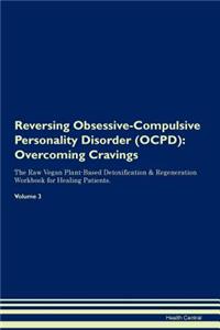Reversing Obsessive-Compulsive Personality Disorder (OCPD)