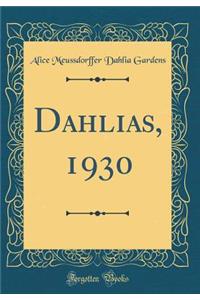 Dahlias, 1930 (Classic Reprint)