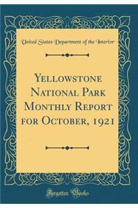 Yellowstone National Park Monthly Report for October, 1921 (Classic Reprint)