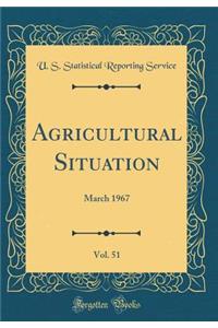 Agricultural Situation, Vol. 51: March 1967 (Classic Reprint)