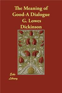 The Meaning of Good-A Dialogue