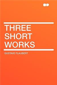 Three Short Works