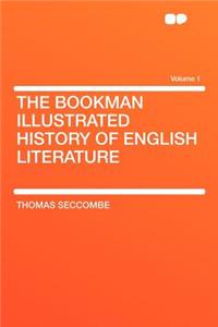 The Bookman Illustrated History of English Literature Volume 1